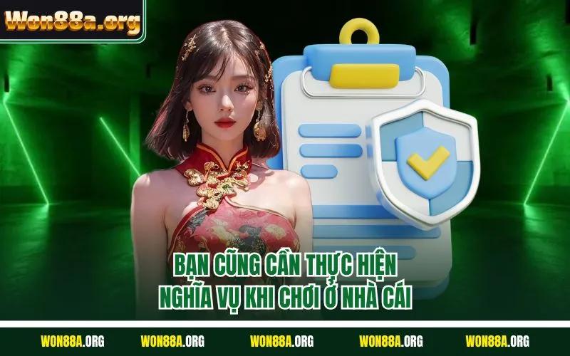 Bạn cũng cần thực hiện nghĩa vụ khi chơi ở nhà cái