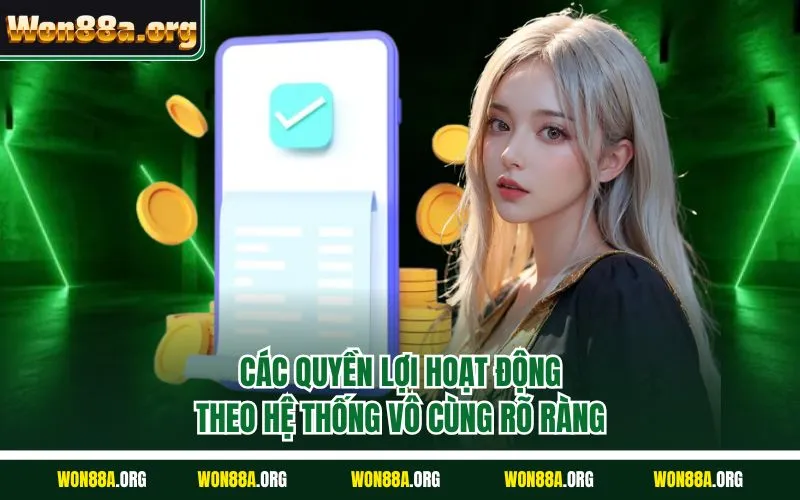 Các quyền lợi hoạt động theo hệ thống vô cùng rõ ràng