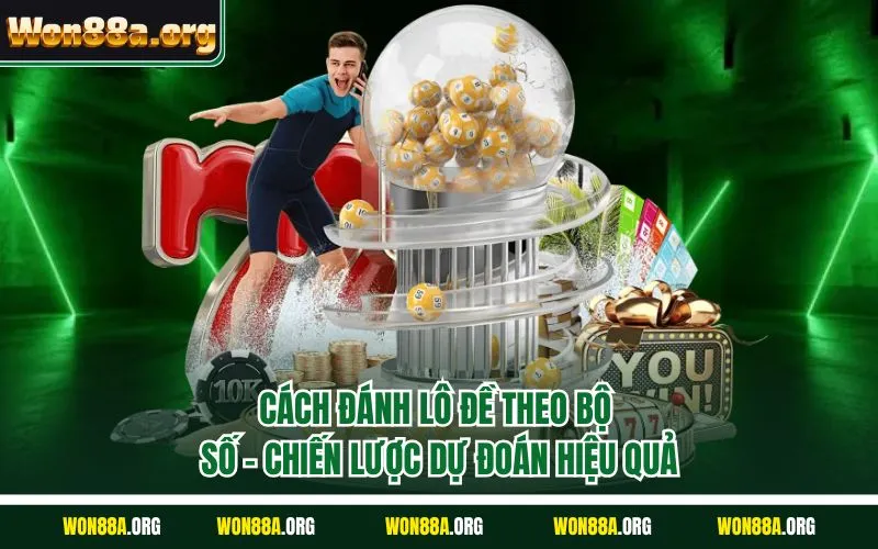 Cách đánh lô đề theo bộ số