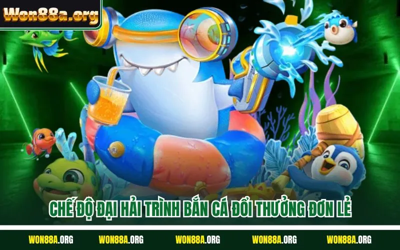 Chế độ đại hải trình bắn cá đổi thưởng đơn lẻ