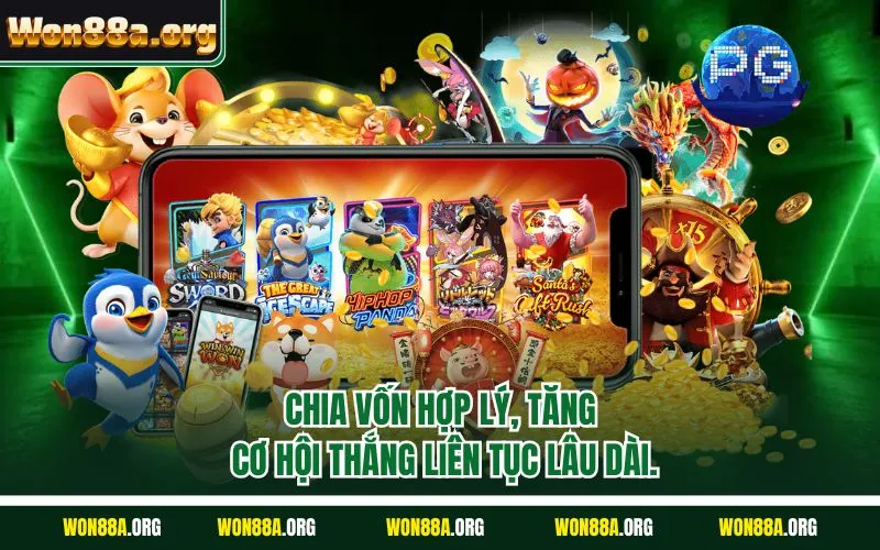 Chia vốn hợp lý, tăng cơ hội thắng liên tục lâu dài.