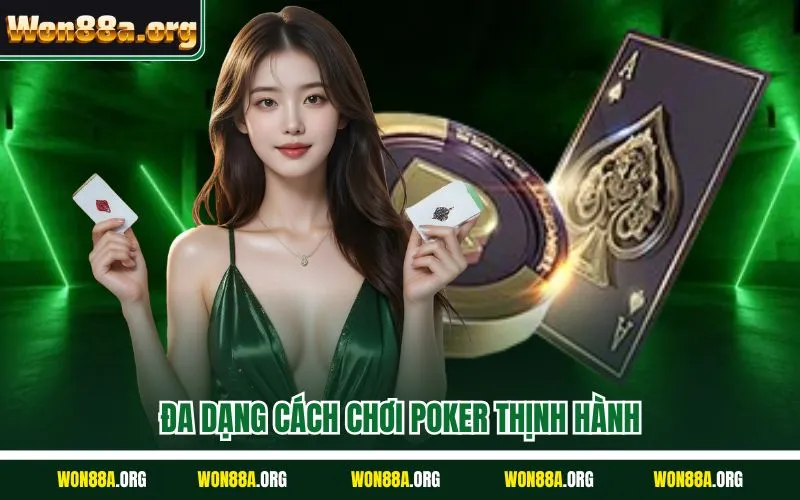 Đa dạng cách chơi Poker thịnh hành 