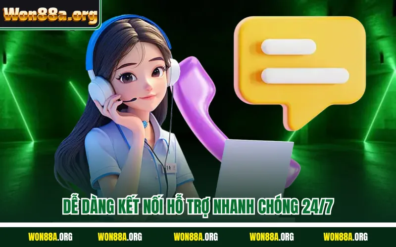 Dễ dàng kết nối hỗ trợ nhanh chóng 24/7