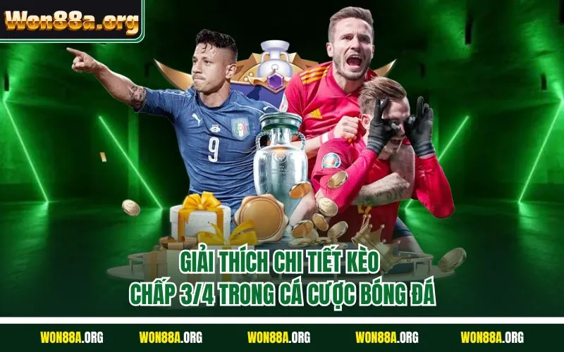 Giải thích chi tiết kèo chấp 3/4 trong cá cược bóng đá