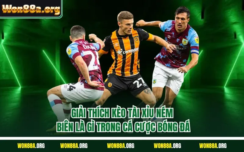 Giải thích kèo tài xỉu ném biên là gì trong cá cược bóng đá