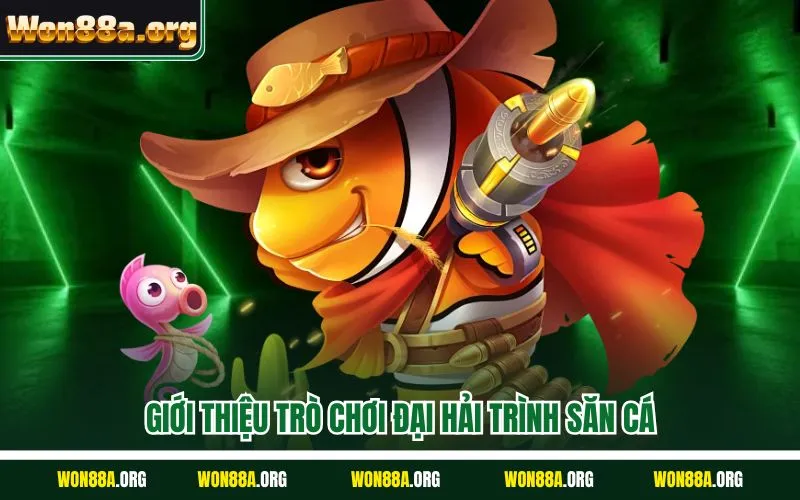 Giới thiệu trò chơi đại hải trình săn cá