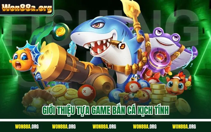 Giới thiệu tựa game bắn cá kịch tính