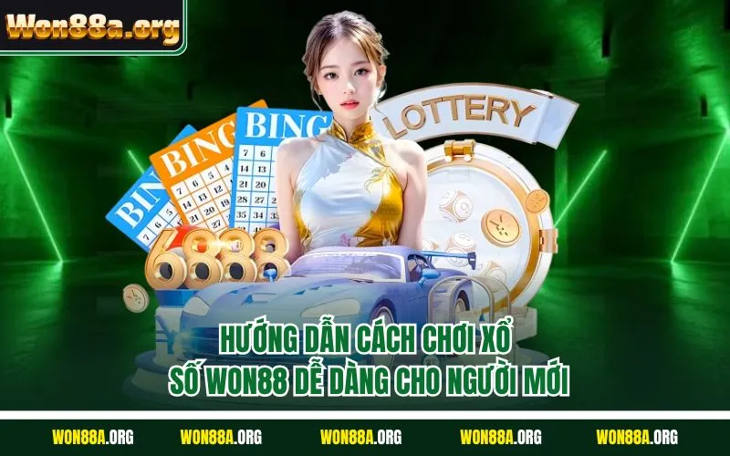 Hướng dẫn cách chơi xổ số WON88 dễ dàng cho người mới