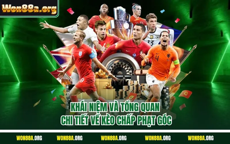 Khái niệm và tổng quan chi tiết về kèo chấp phạt góc