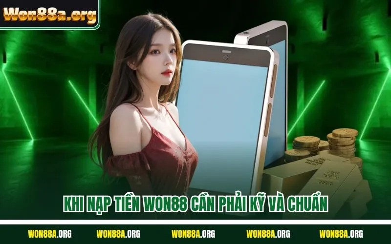 Khi nạp tiền WON88 cần phải kỹ và chuẩn