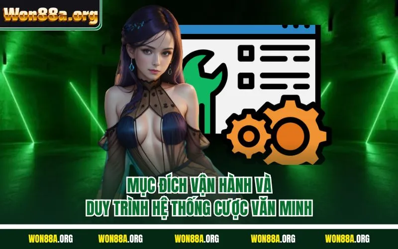 Mục đích vận hành và duy trình hệ thống cược văn minh