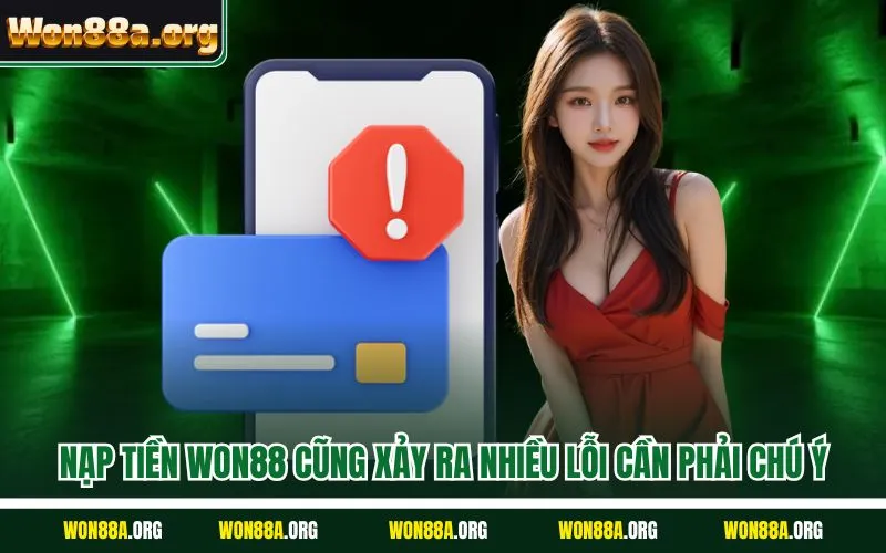 Nạp tiền WON88 cũng xảy ra nhiều lỗi cần phải chú ý