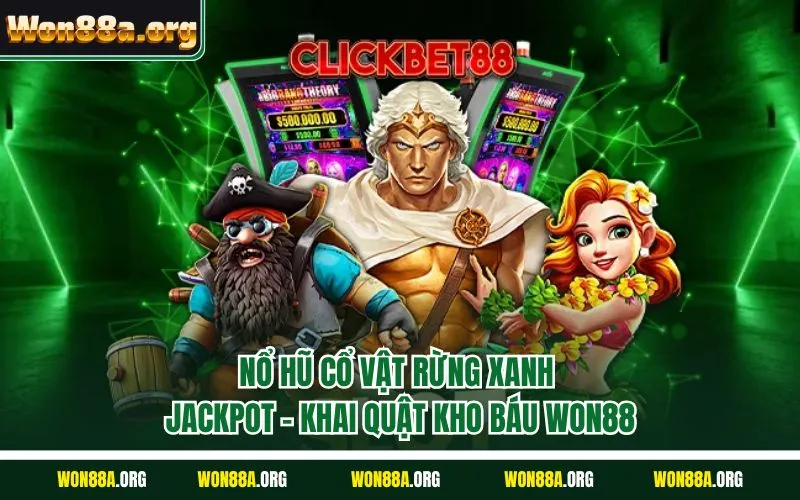 Nổ hũ cổ vật rừng xanh jackpot