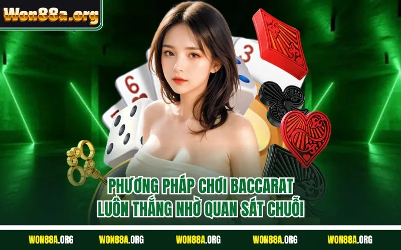 Phương pháp chơi baccarat luôn thắng nhờ quan sát chuỗi