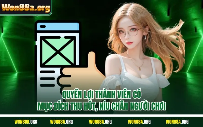 Quyền lợi thành viên có mục đích thu hút, níu chân người chơi