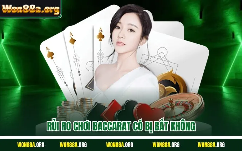 Rủi ro chơi baccarat có bị bắt không