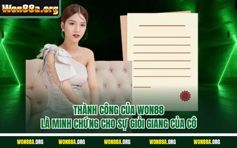 Thành công của WON88 là minh chứng cho sự giỏi giang của cô