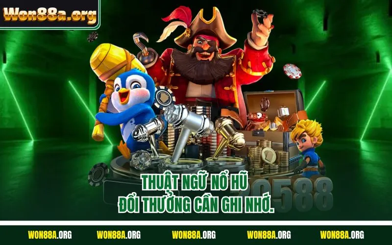 Thuật ngữ nổ hũ đổi thưởng cần ghi nhớ.