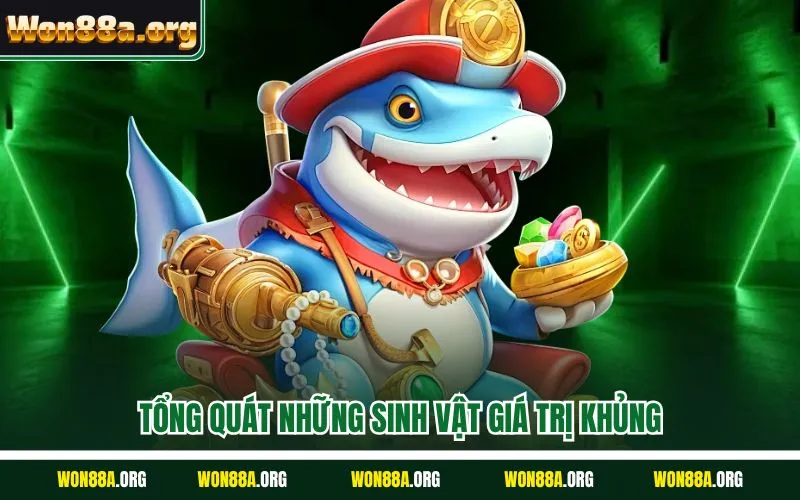 Tổng quát những sinh vật giá trị khủng