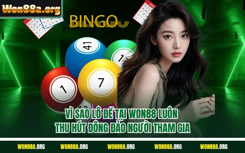 Vì sao lô đề tại WON88 luôn thu hút đông đảo người tham gia